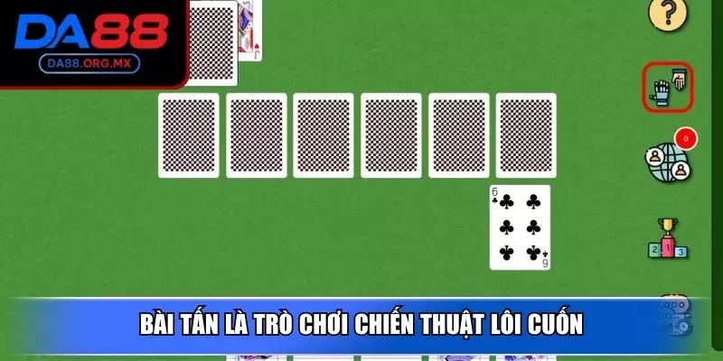 Bài Tấn là trò chơi chiến thuật lôi cuốn