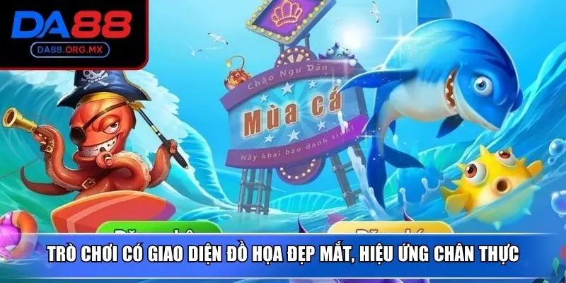 Trò chơi có giao diện đồ họa đẹp mắt, hiệu ứng chân thực