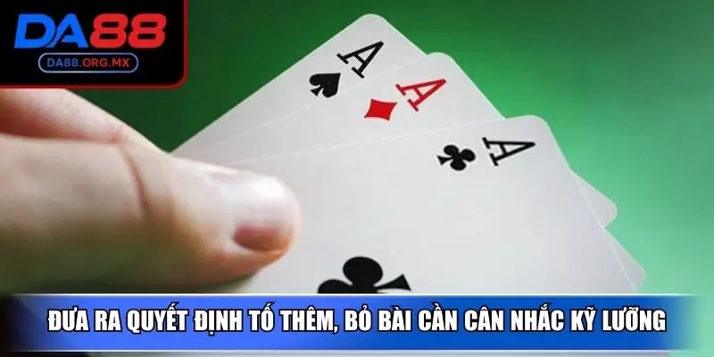 Đưa ra quyết định tố thêm, bỏ bài cần cân nhắc kỹ lưỡng