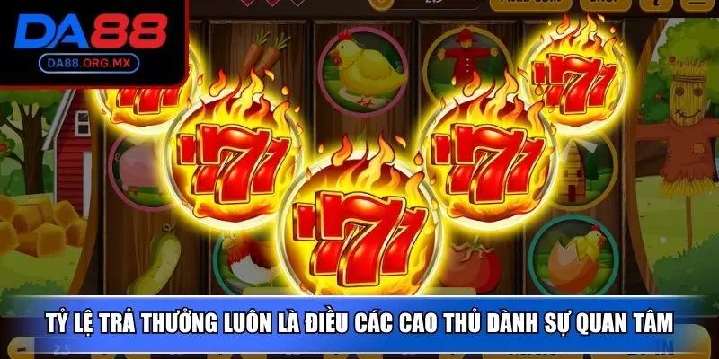 Tỷ lệ trả thưởng luôn là điều các cao thủ dành sự quan tâm