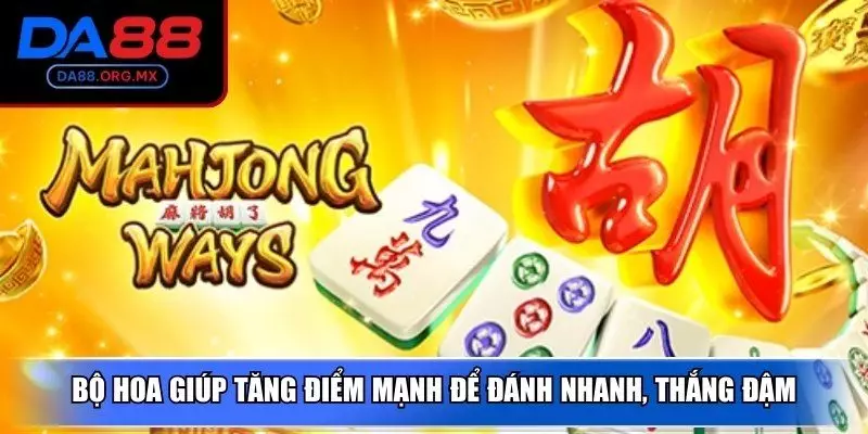 Bộ hoa giúp tăng điểm mạnh để đánh nhanh, thắng đậm