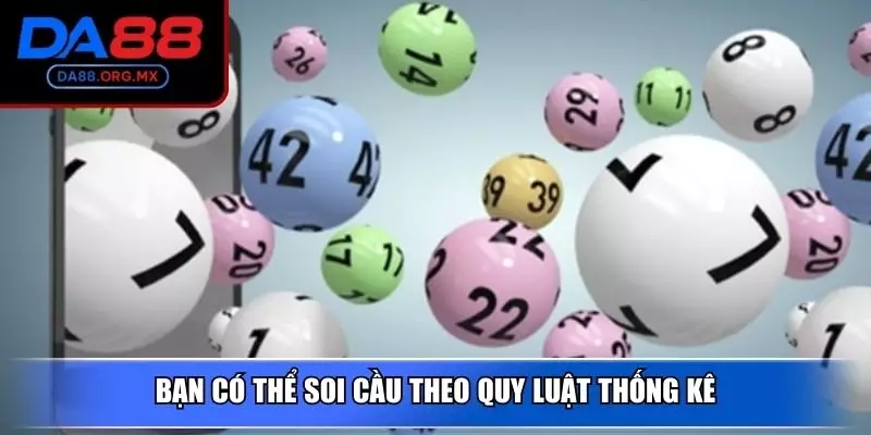 Bạn có thể soi cầu theo quy luật thống kê