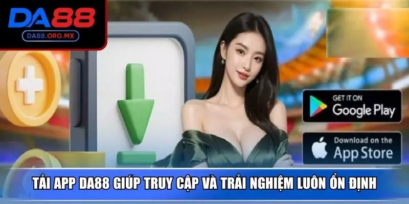 Tải app DA88 giúp truy cập và trải nghiệm luôn ổn định