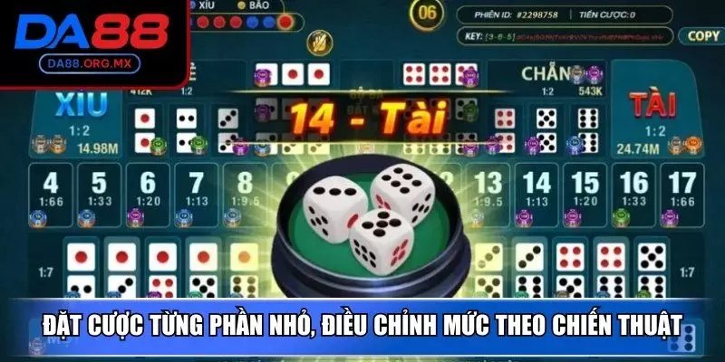 Đặt cược từng phần nhỏ, điều chỉnh mức theo chiến thuật