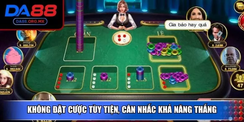 Không đặt cược tùy tiện, cân nhắc khả năng thắng